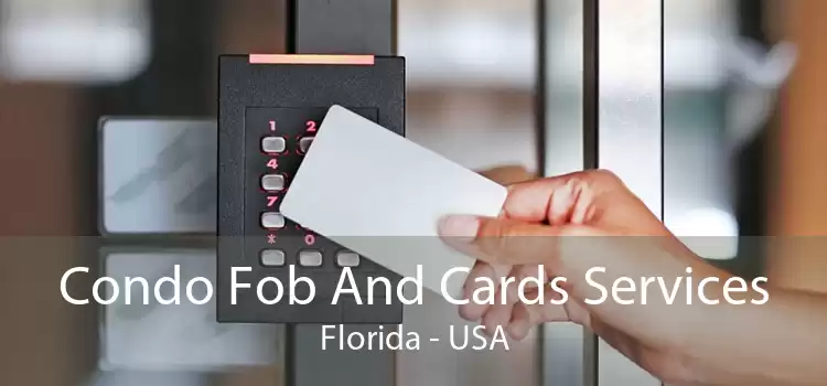 Condo Fob And Cards Services Florida - USA