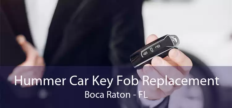Hummer Car Key Fob Replacement Boca Raton - FL