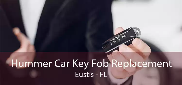 Hummer Car Key Fob Replacement Eustis - FL