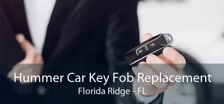 Hummer Car Key Fob Replacement Florida Ridge - FL