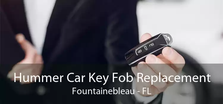 Hummer Car Key Fob Replacement Fountainebleau - FL