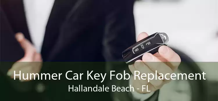 Hummer Car Key Fob Replacement Hallandale Beach - FL