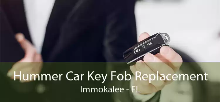 Hummer Car Key Fob Replacement Immokalee - FL
