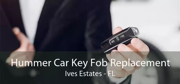 Hummer Car Key Fob Replacement Ives Estates - FL