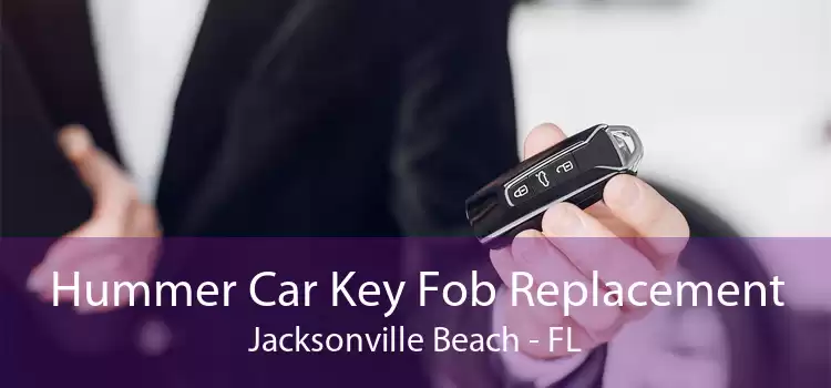 Hummer Car Key Fob Replacement Jacksonville Beach - FL