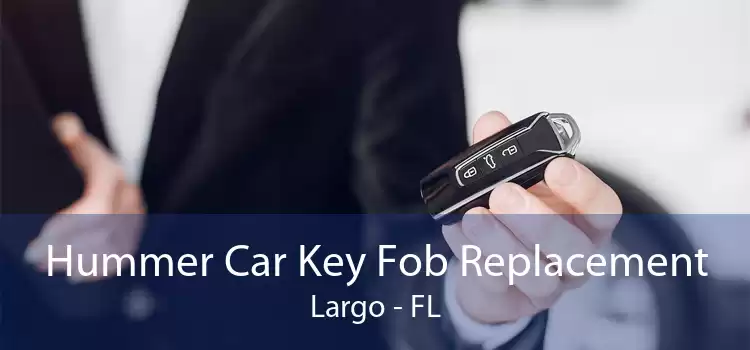 Hummer Car Key Fob Replacement Largo - FL