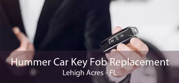 Hummer Car Key Fob Replacement Lehigh Acres - FL