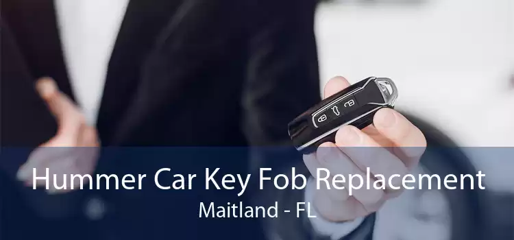Hummer Car Key Fob Replacement Maitland - FL