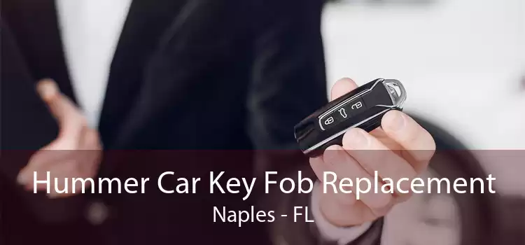 Hummer Car Key Fob Replacement Naples - FL