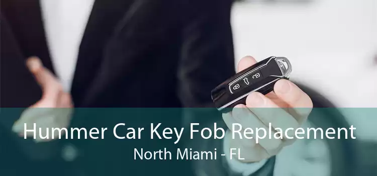 Hummer Car Key Fob Replacement North Miami - FL