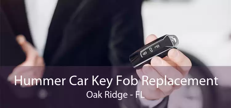 Hummer Car Key Fob Replacement Oak Ridge - FL