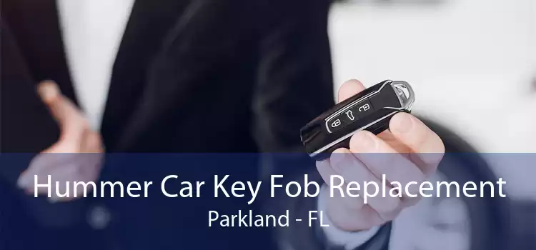 Hummer Car Key Fob Replacement Parkland - FL