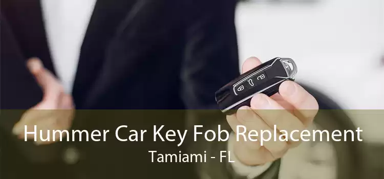 Hummer Car Key Fob Replacement Tamiami - FL