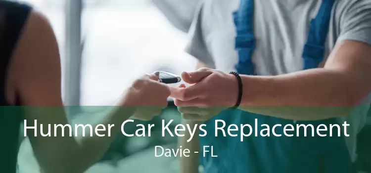 Hummer Car Keys Replacement Davie - FL