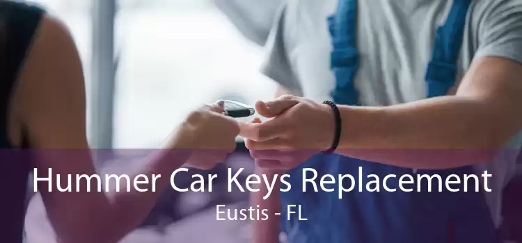Hummer Car Keys Replacement Eustis - FL