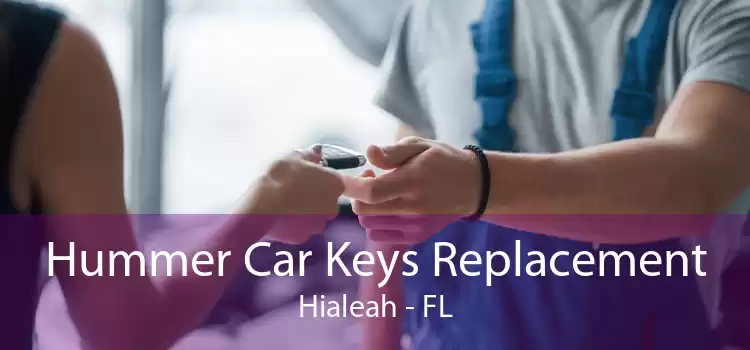 Hummer Car Keys Replacement Hialeah - FL