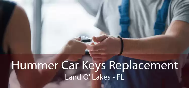 Hummer Car Keys Replacement Land O' Lakes - FL