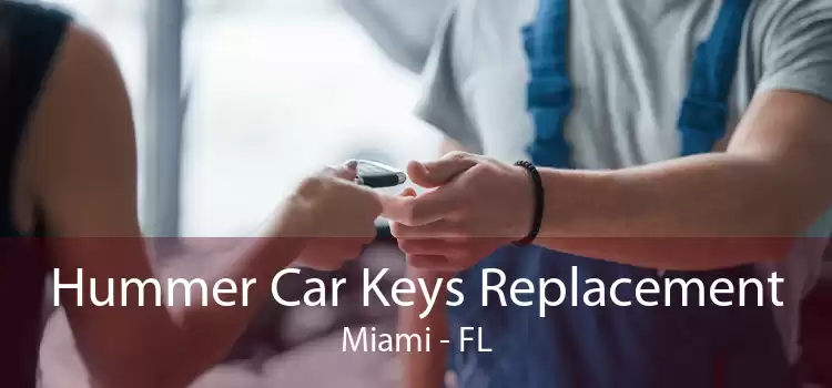 Hummer Car Keys Replacement Miami - FL
