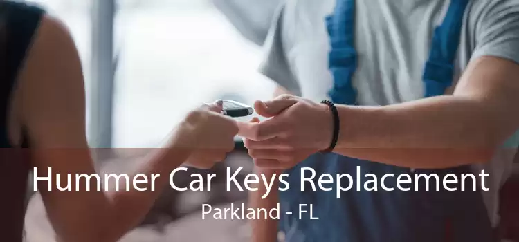 Hummer Car Keys Replacement Parkland - FL