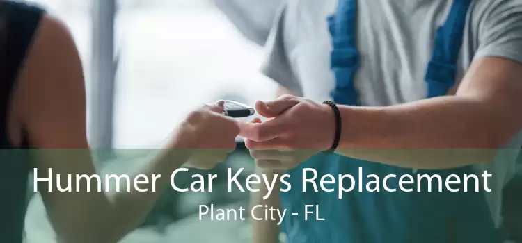 Hummer Car Keys Replacement Plant City - FL