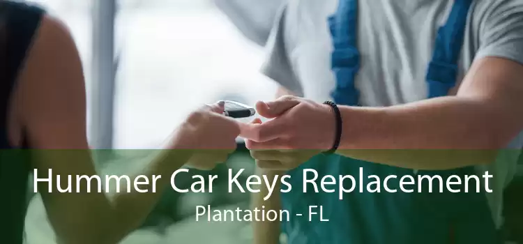 Hummer Car Keys Replacement Plantation - FL