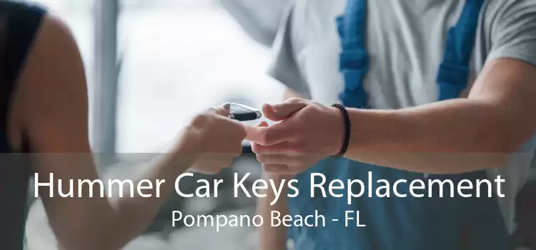 Hummer Car Keys Replacement Pompano Beach - FL