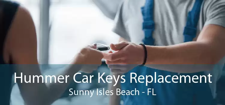 Hummer Car Keys Replacement Sunny Isles Beach - FL