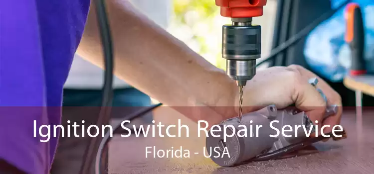 Ignition Switch Repair Service Florida - USA
