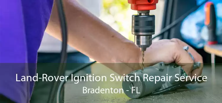 Land-Rover Ignition Switch Repair Service Bradenton - FL