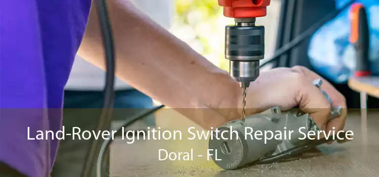 Land-Rover Ignition Switch Repair Service Doral - FL