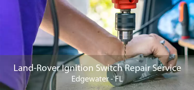 Land-Rover Ignition Switch Repair Service Edgewater - FL