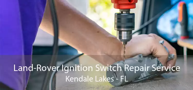 Land-Rover Ignition Switch Repair Service Kendale Lakes - FL