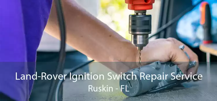 Land-Rover Ignition Switch Repair Service Ruskin - FL
