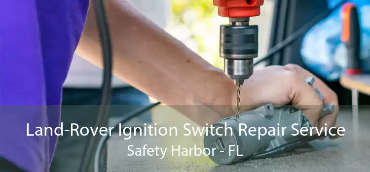 Land-Rover Ignition Switch Repair Service Safety Harbor - FL