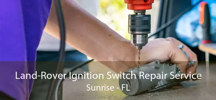 Land-Rover Ignition Switch Repair Service Sunrise - FL