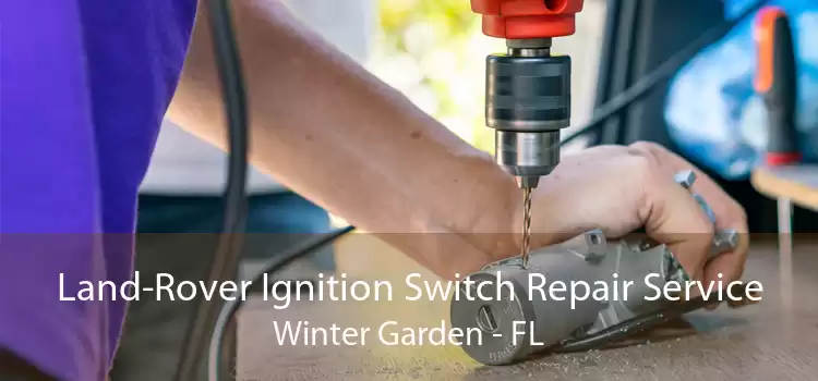 Land-Rover Ignition Switch Repair Service Winter Garden - FL