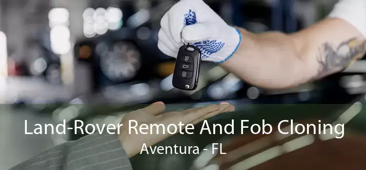 Land-Rover Remote And Fob Cloning Aventura - FL