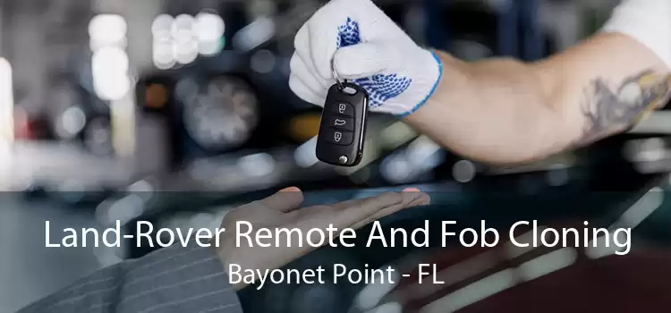 Land-Rover Remote And Fob Cloning Bayonet Point - FL