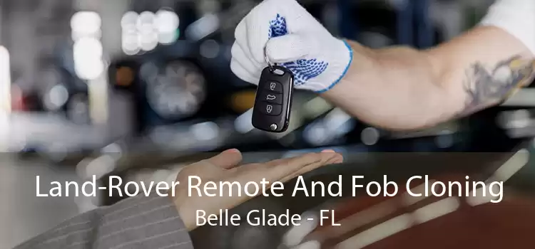 Land-Rover Remote And Fob Cloning Belle Glade - FL