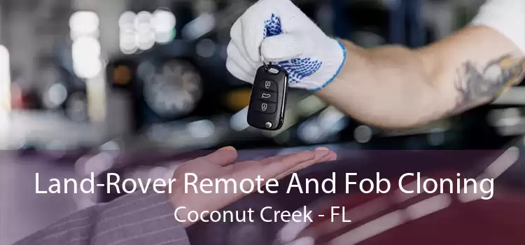 Land-Rover Remote And Fob Cloning Coconut Creek - FL