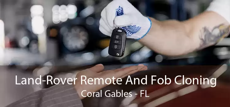 Land-Rover Remote And Fob Cloning Coral Gables - FL