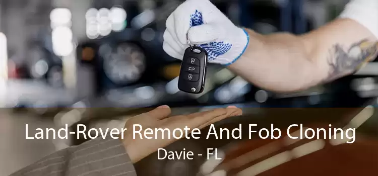 Land-Rover Remote And Fob Cloning Davie - FL