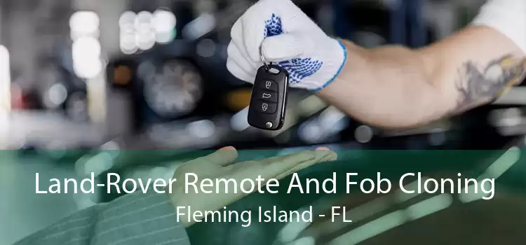Land-Rover Remote And Fob Cloning Fleming Island - FL