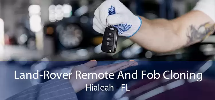 Land-Rover Remote And Fob Cloning Hialeah - FL