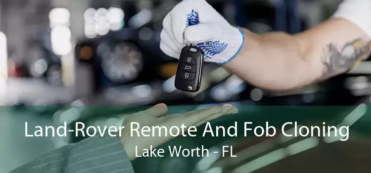 Land-Rover Remote And Fob Cloning Lake Worth - FL