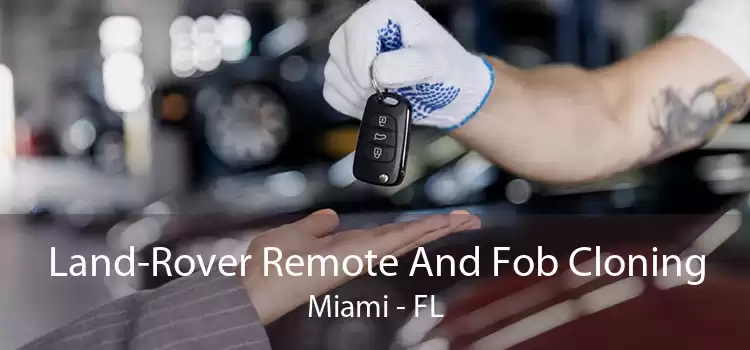 Land-Rover Remote And Fob Cloning Miami - FL