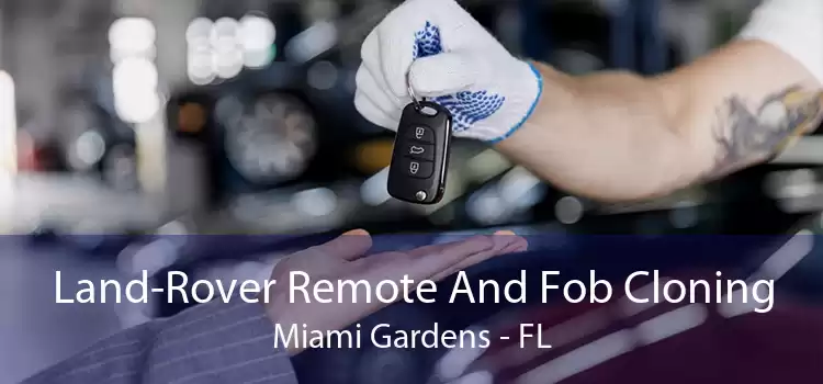 Land-Rover Remote And Fob Cloning Miami Gardens - FL