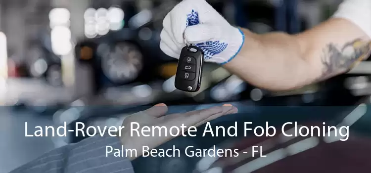 Land-Rover Remote And Fob Cloning Palm Beach Gardens - FL