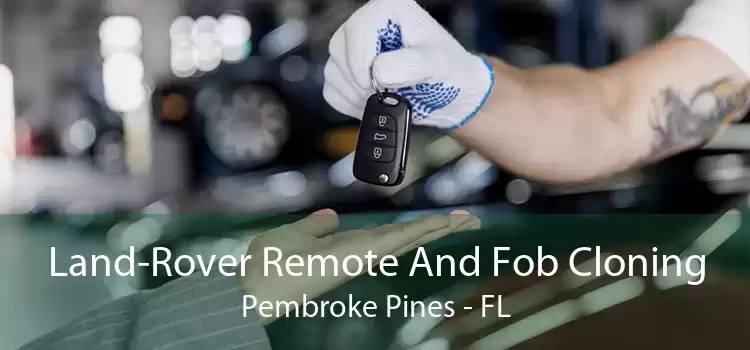 Land-Rover Remote And Fob Cloning Pembroke Pines - FL