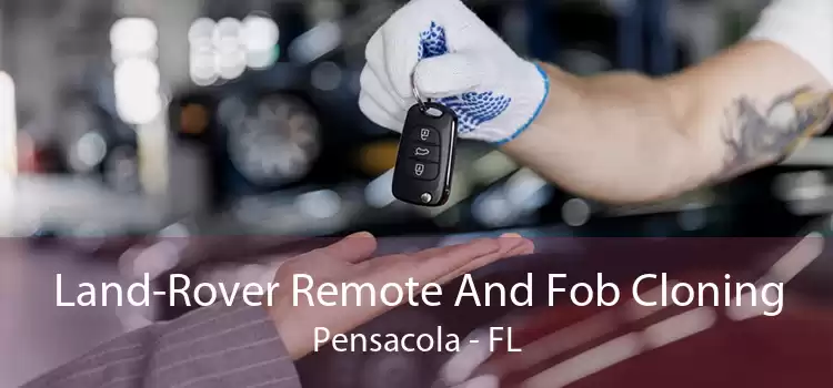 Land-Rover Remote And Fob Cloning Pensacola - FL